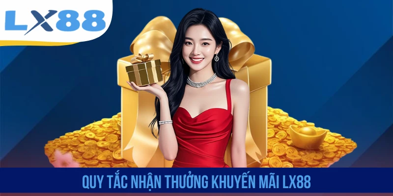 Quy tắc nhận thưởng khuyến mãi LX88